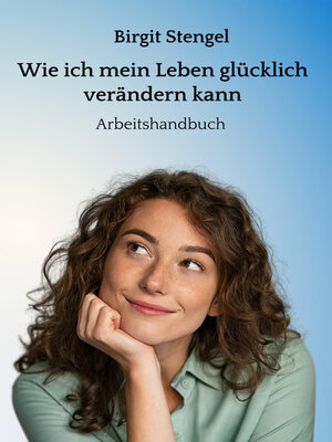cover image of Wie ich mein Leben glücklich verändern kann